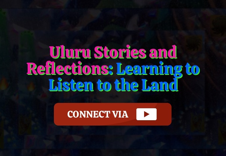 Uluru Stories and Reflections - Learning to Listen to the Land